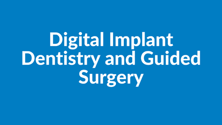 Digital Implant Planning and Guided Implant Surgery