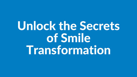 Unlock the Secrets of Smile Transformation