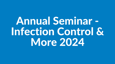 Annual Seminar - Infection Control & More 2024