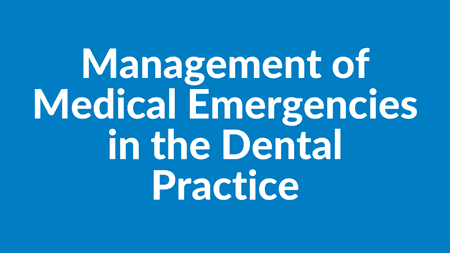 Management of Medical Emergencies in the Dental Practice