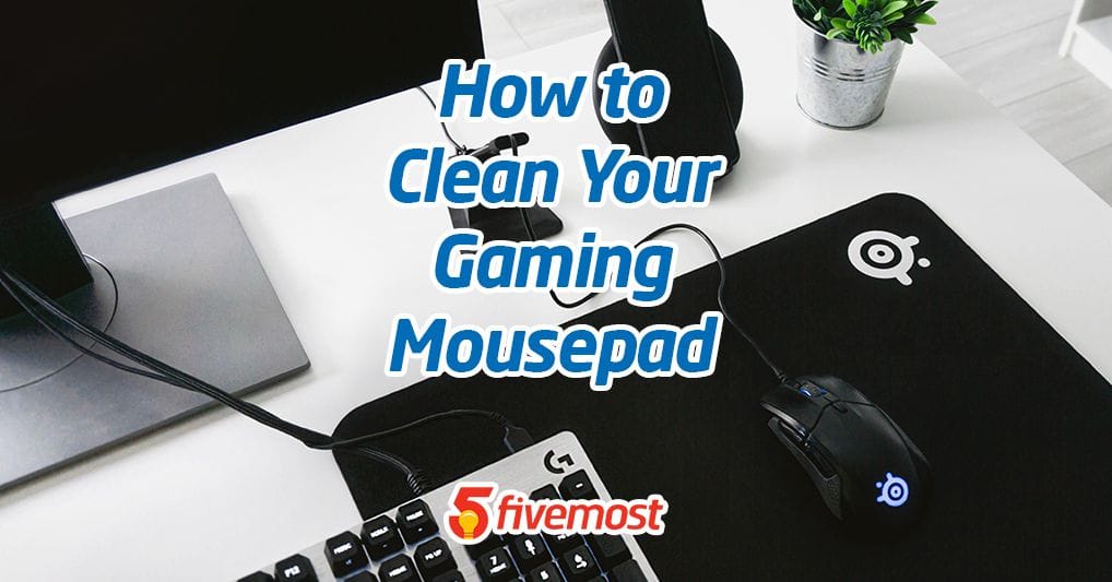 How to Clean Your Gaming Mousepad Fivemost