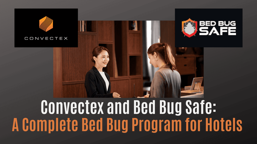
                Convectex and Bed Bug Safe: A Complete Bed Bug Program for Hotels
                      