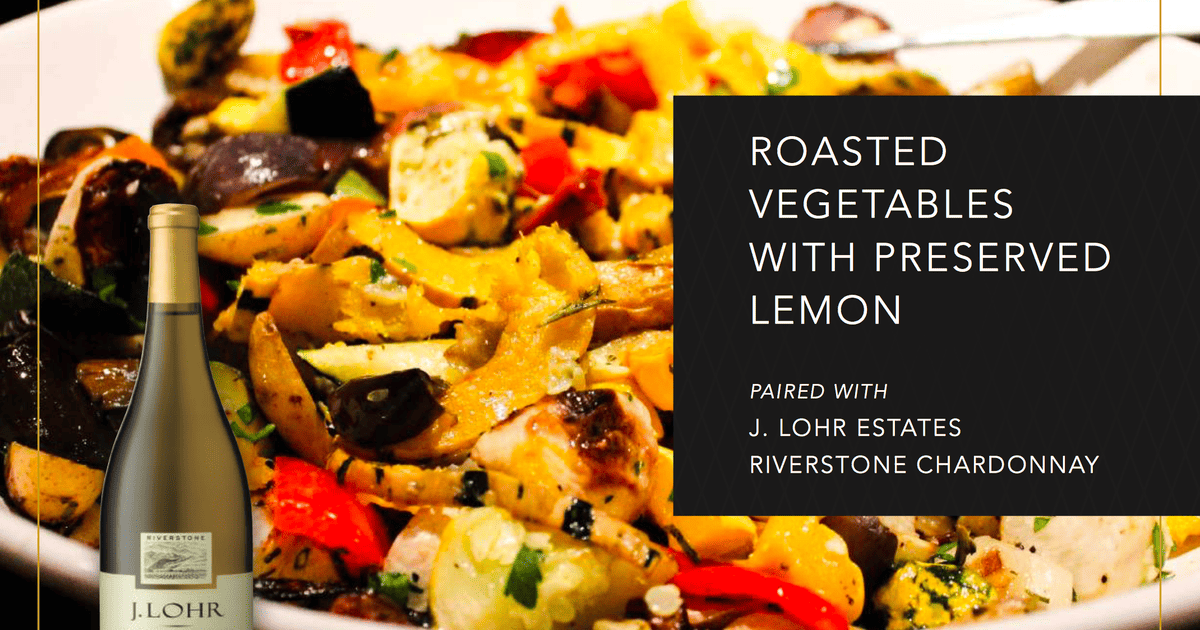 J. Lohr | Roasted Vegetables with Preserved Lemon