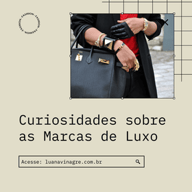Curiosidades sobre Marcas de Luxo