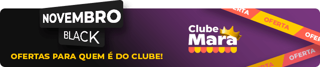 17/07 - Ofertas Exclusivas Clube Mara  💜