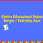  Centro Educacional Inácio Borges / Pedrinha Azul 