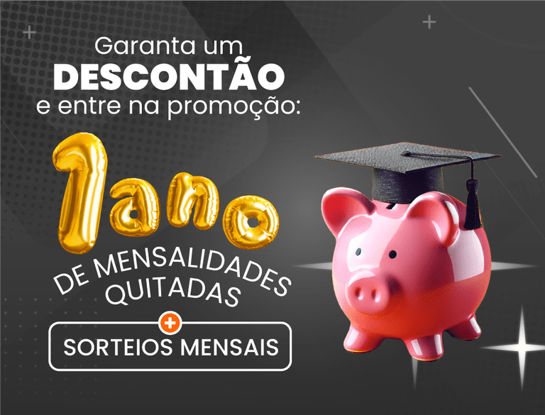 Garanta um descontão e entre na promoção: 1 ano de mensalidades quitadas