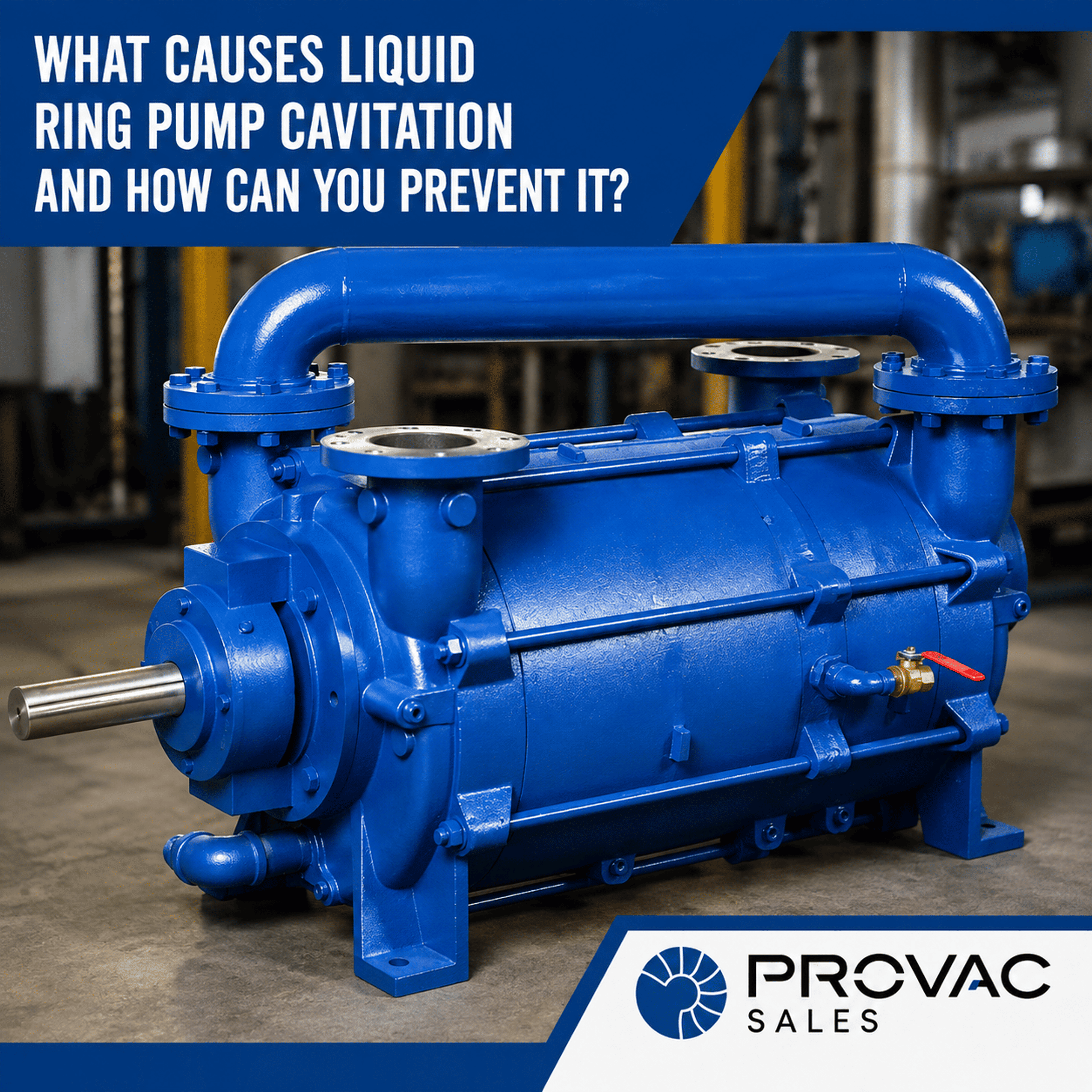 What Causes Liquid Ring Pump Cavitation and How Can You Prevent It? Background