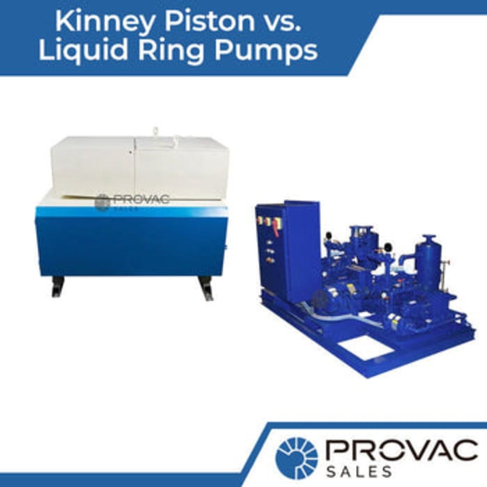 Kinney Piston vs. Liquid Ring Pumps