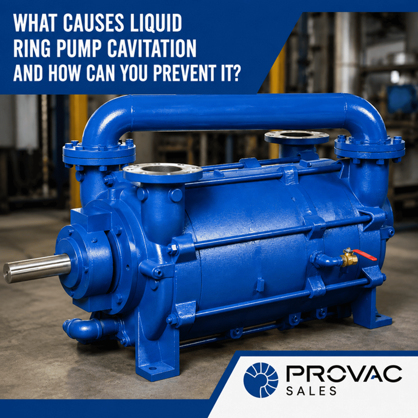 What Causes Liquid Ring Pump Cavitation and How Can You Prevent It?