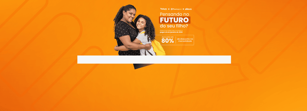 O melhor para o futuro do seu filho!