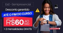 Desconto garantido até o fim do curso! EAD e Semi