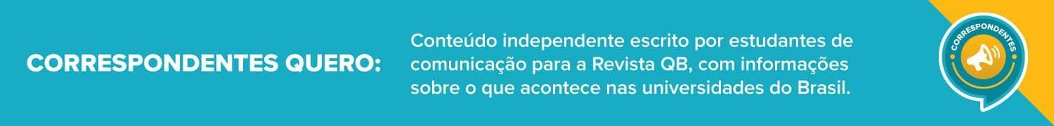 Correspondentes Quero: Conteúdo independente, feito por estudantes, sobre universidades do Brasil - Revista Quero