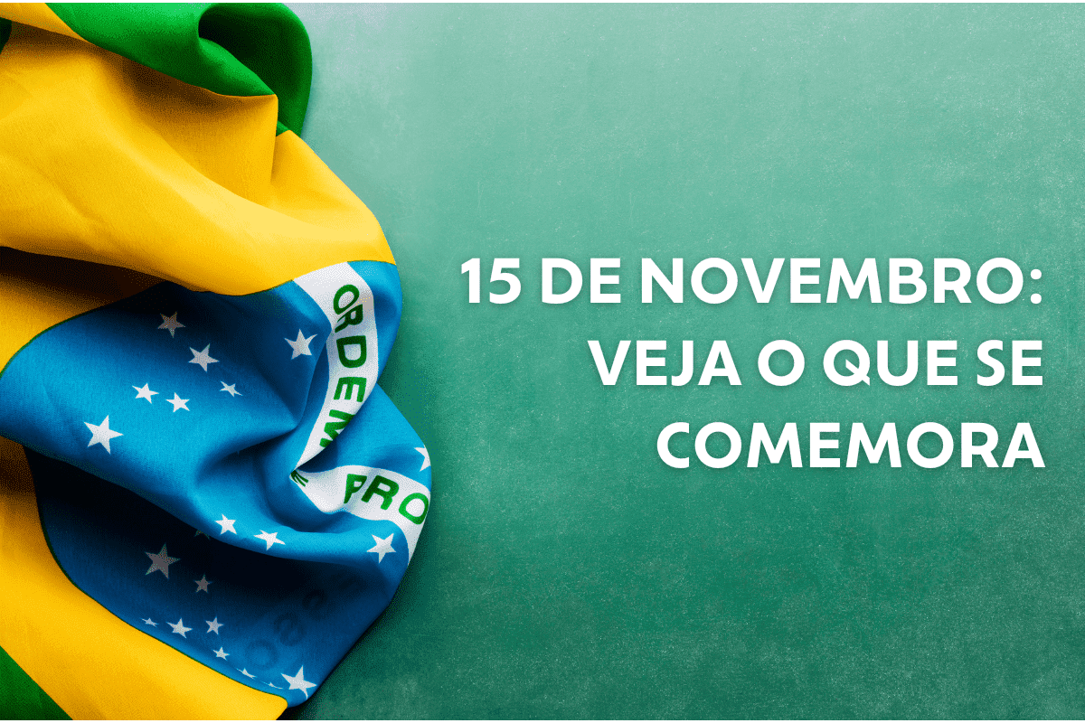 Bandeira do Brasil com o escrito na frente: 15 de novembro: veja o que se comemora