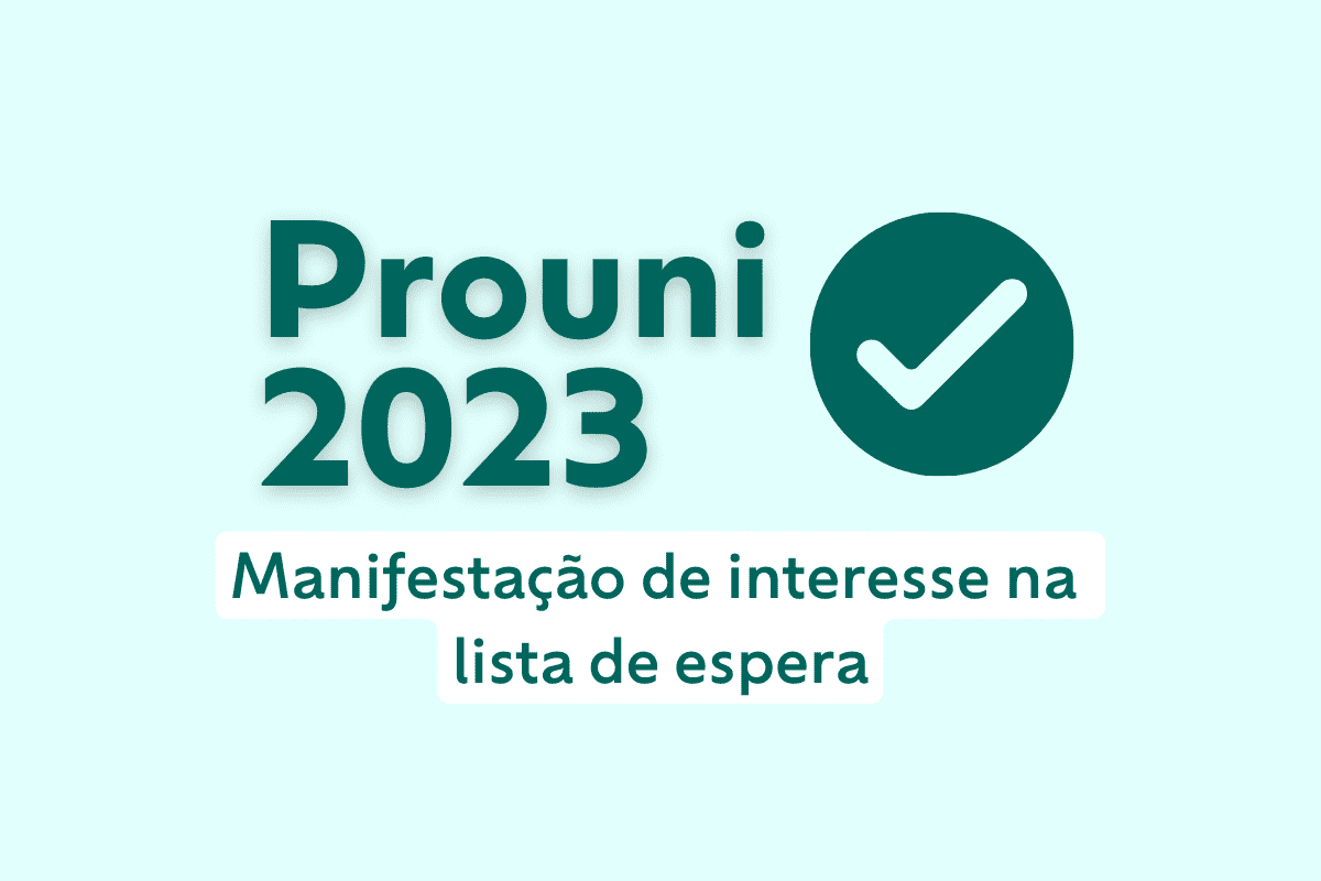 Prouni 2023: candidatos já podem manifestar interesse em lista de espera 