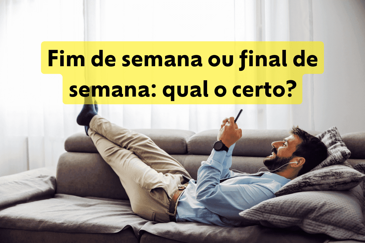 Fim de semana ou final de semana: qual é a forma correta na língua portuguesa?