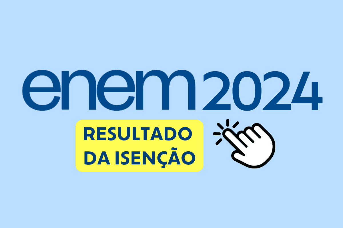 Resultado da isenção da taxa no Enem 2024 é liberado; saiba como ver