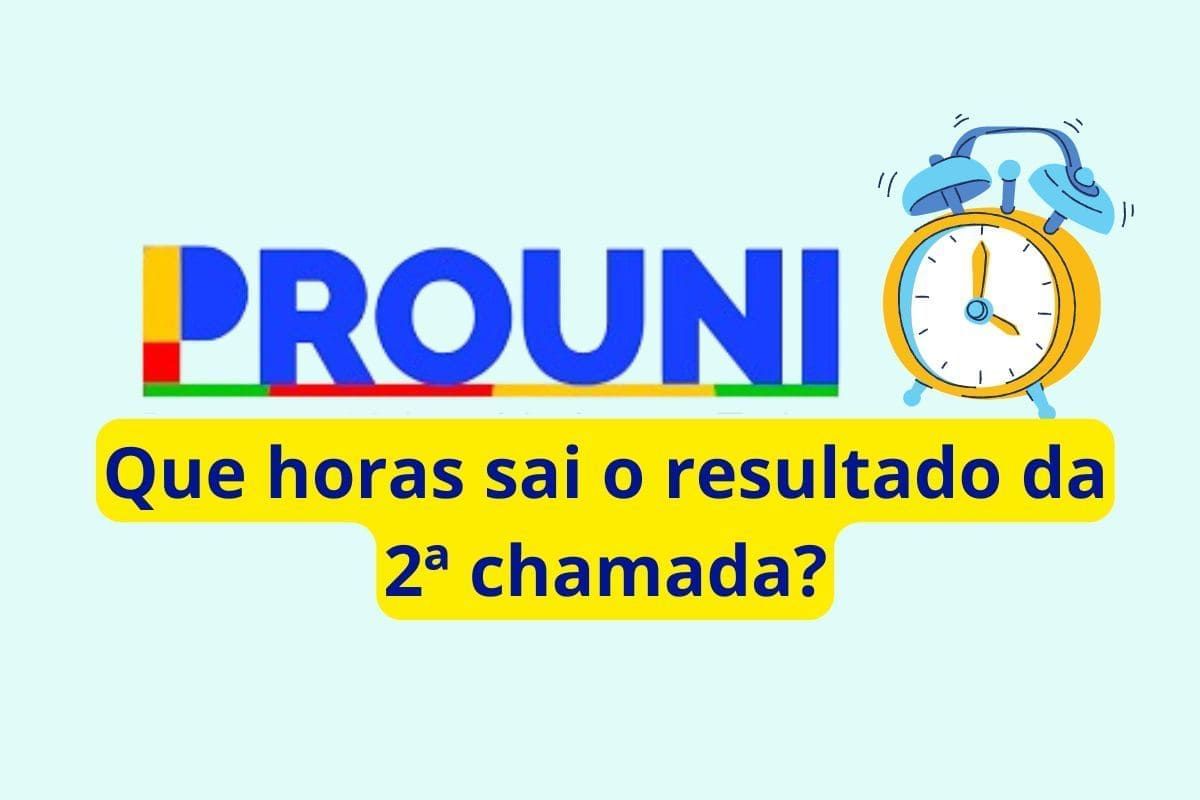 Que horas sai a segunda chamada do Prouni 2024.2?