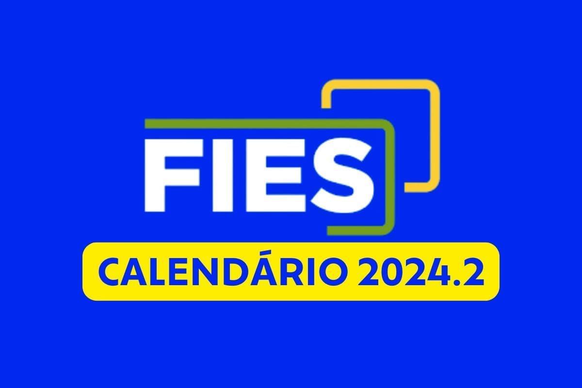 Calendário Fies 2024.2: veja as principais datas