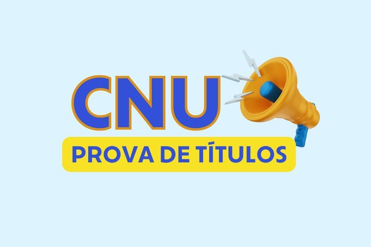 CNU: prova de títulos será realizada por candidatos selecionados; entenda!