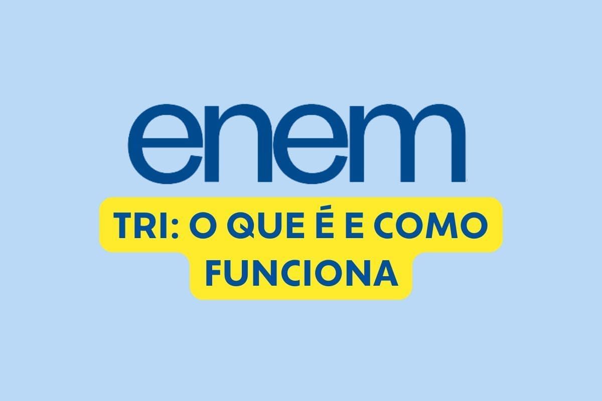 Nota TRI do Enem: o que é e como funciona o cálculo