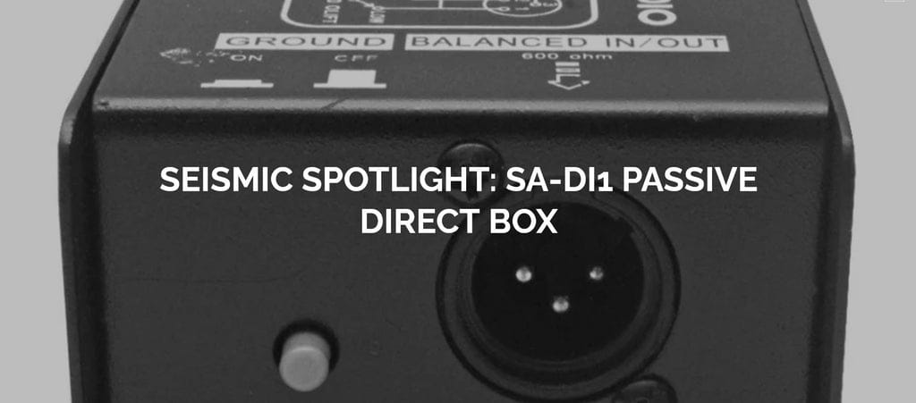Seismic Audio Product Spotlight: Passive DI Direct Box