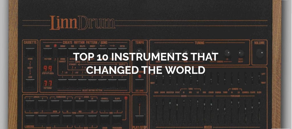 Top 10 Instruments the Changed the World