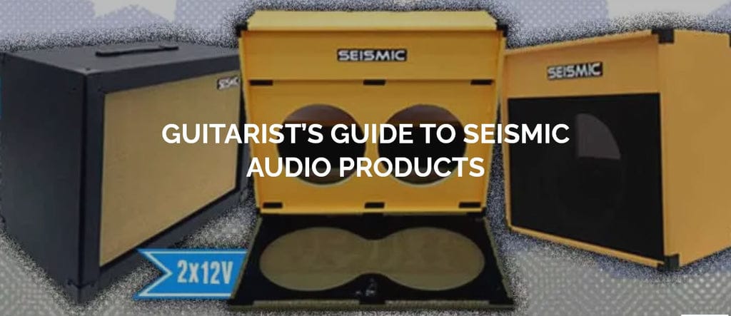 Guitarist's Guide to Seismic Audio Products