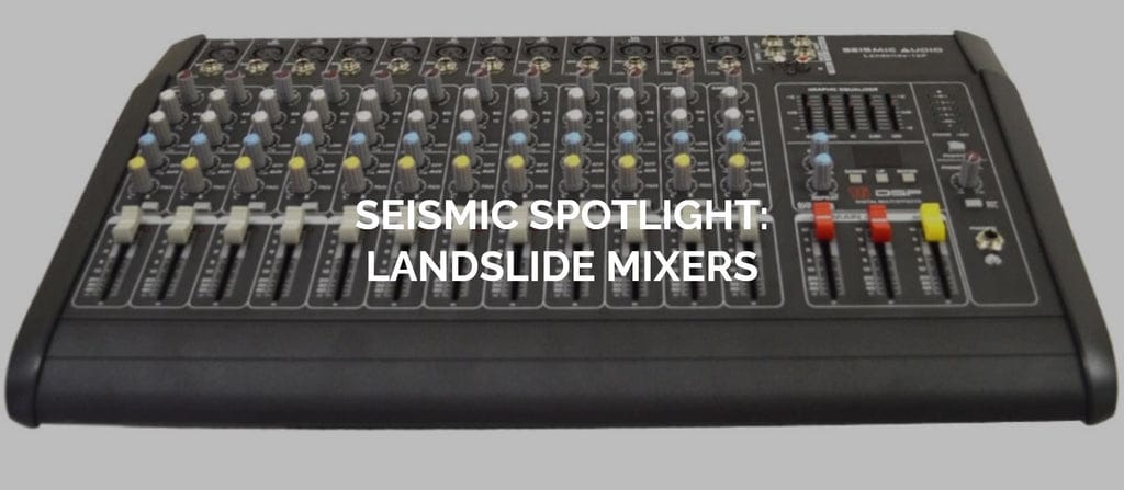 Seismic Spotlight: Landslide Powered Mixers