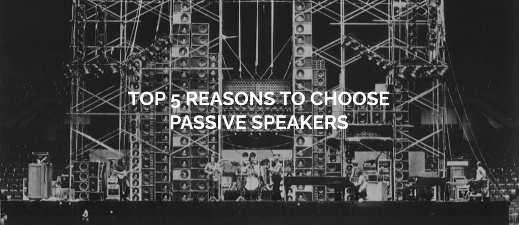 Top 5 Reasons to Choose Passive Speakers