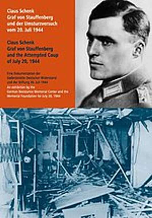 Claus Schenk Graf von Stauffenberg und der Umsturzversuch vom 20. Juli 1944 / Claus Schenk Graf von Stauffenberg and the Attempted Coup of July 20, 1944