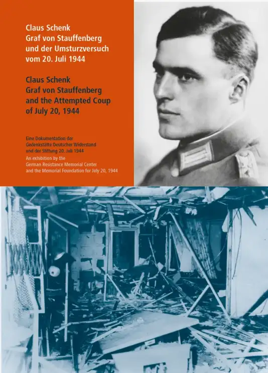 Claus Schenk Graf von Stauffenberg und der Umsturzversuch vom 20. Juli 1944 / Claus Schenk Graf von Stauffenberg and the Attempted Coup of July 20, 1944