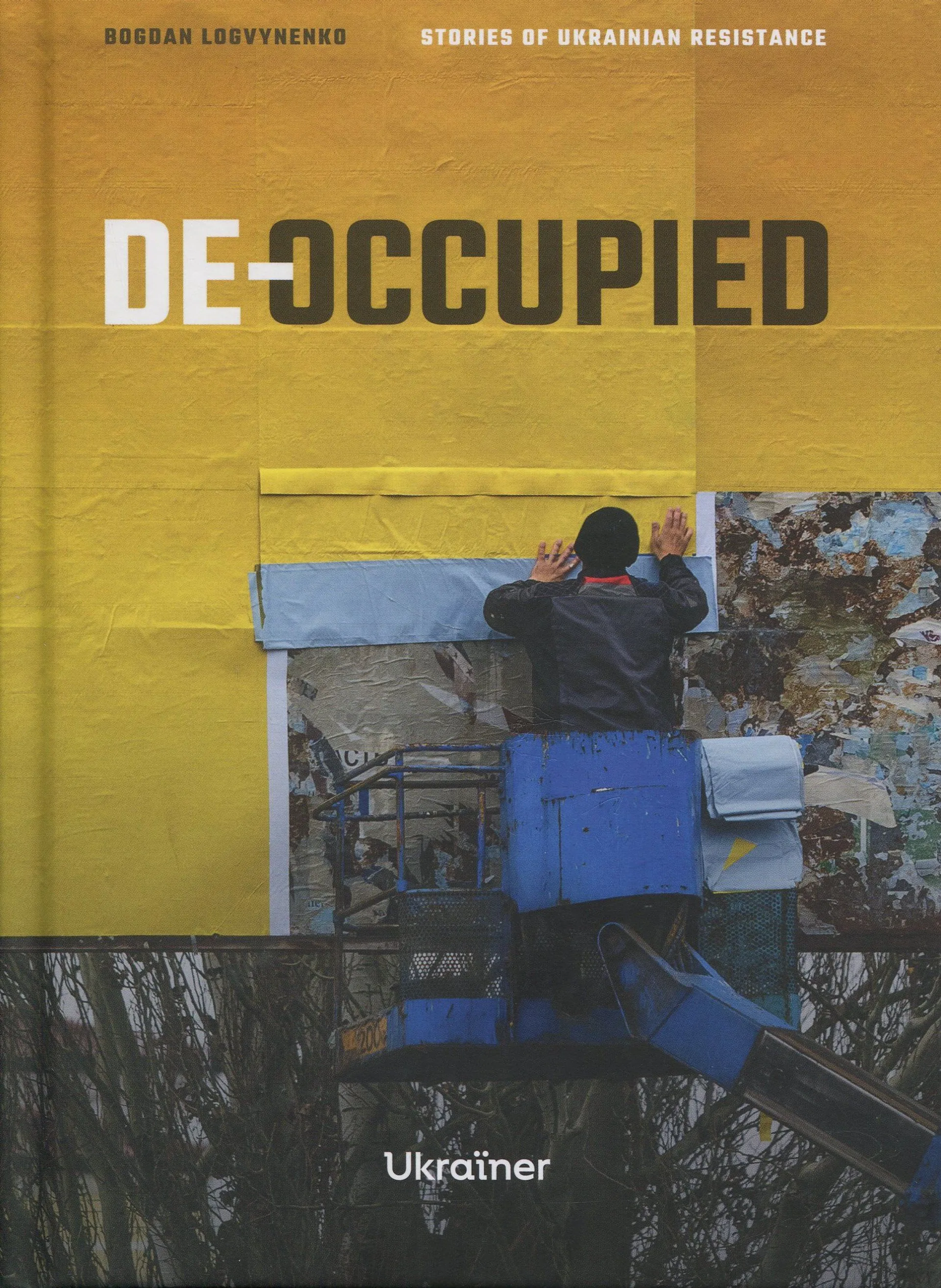 De-occupied: Stories of Ukrainian Resistance