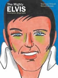 Mighty Elvis A Graphic Biography HC