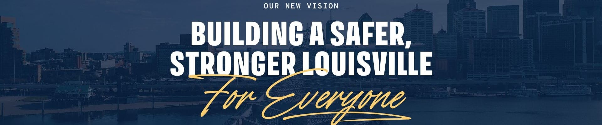 Building A Safer, Stronger Louisville for Everyone