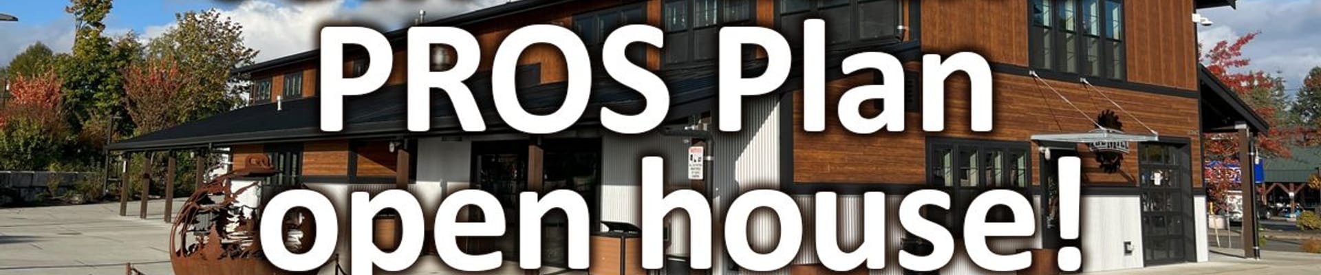 PROS Plan Open House