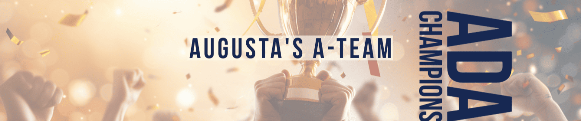 hands raised in victory holding a trophy, ADA Champions, Augusta's A-Team