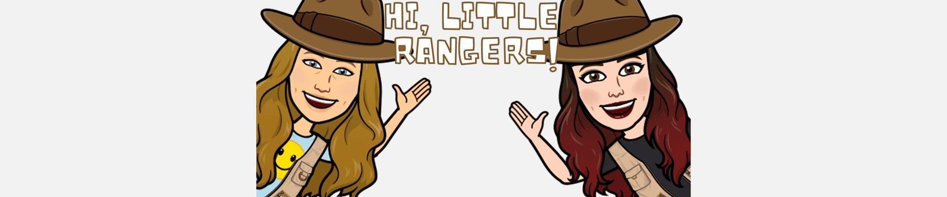 Created bitmoji of Ranger Kasey and Ranger Abbey waving and saying "Hi, Little Rangers"