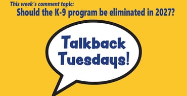 Talkback Tuesdays: K-9 Program Funding