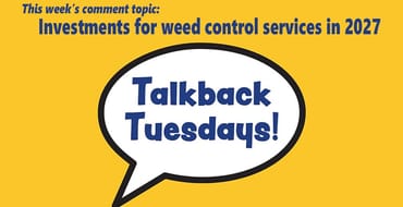 Talkback Tuesdays:  2027 Weed Control Investment