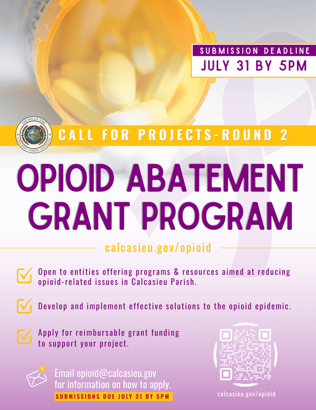 Graphic promoting the Calcasieu Parish Police Jury's Opioid Abatement Grant Program – Call for Projects, Round 2. Submission deadline is July 31 by 5 p.m. The graphic states that the grant is open to entities offering programs and resources to reduce opioid-related issues in Calcasieu Parish, supports projects that develop and implement effective solutions to the opioid epidemic, and provides reimbursable grant funding. More information is available at calcasieu.gov/opioid or by emailing opioid@calcasieu.gov. A QR code linking to the program webpage is included.