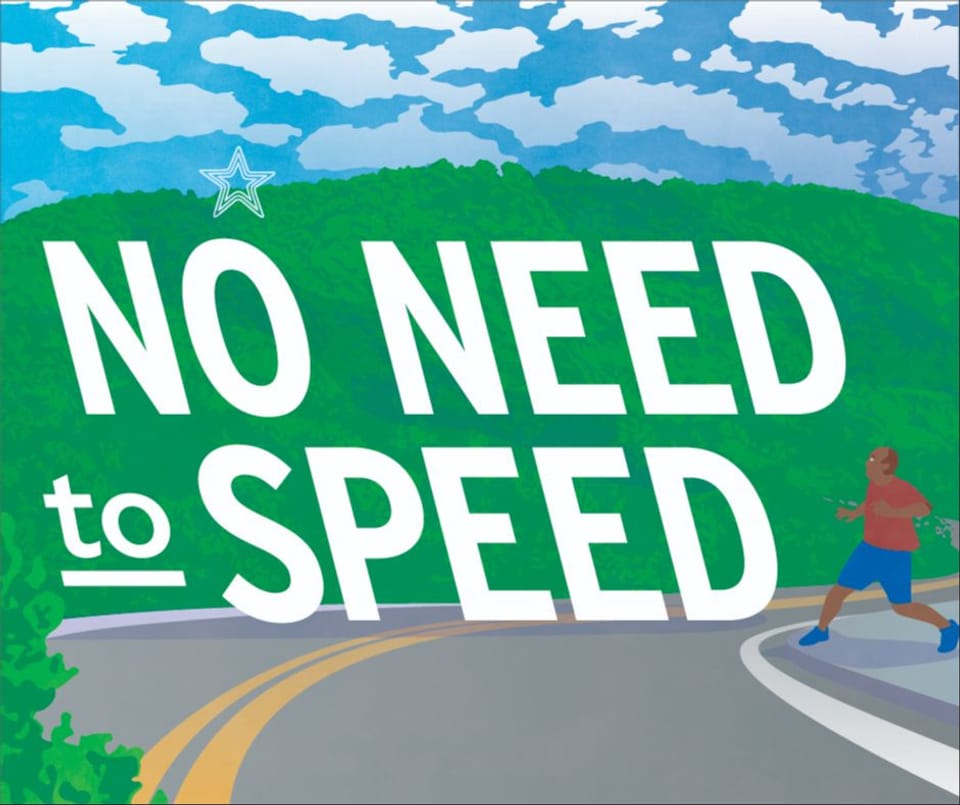 Graphic showcases winding road, with a pedestrian coming to the edge of the curve with the text "No need to speed."