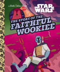 Little Golden Book Star Wars the Story Of The Faithful Wookiee